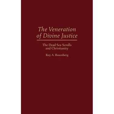The Veneration of Divine Justice: The Dead Sea Scrolls and Christianity