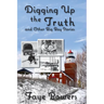 Digging Up the Truth and Other Big Bay Stories