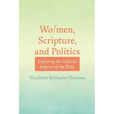 Wo/Men, Scripture, and Politics: Exploring the Cultural Imprint of the Bible