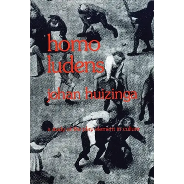 Homo Ludens: A Study of the Play-Element in Culture
