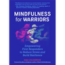 Mindfulness for Warriors: Empowering First Responders to Reduce Stress and Build Resilience (Book for Doctors, Police, Nurses, Firefighters, Paramedic