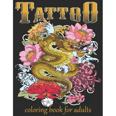 Tattoo Coloring Book For Adults: Over 60 Coloring Pages For Adult Relaxation With Beautiful Modern Tattoo Designs Such As Sugar Skulls, Hearts, Roses