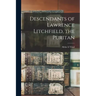 Descendants of Lawrence Litchfield, the Puritan
