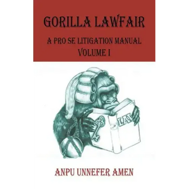 Gorilla Lawfair: A Pro Se Litigation Manual