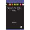 Managing the COVID-19 Pandemic in South Korea: Policy Learning Perspectives