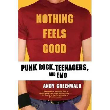 Nothing Feels Good: Punk Rock, Teenagers, and Emo