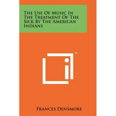 The Use Of Music In The Treatment Of The Sick By The American Indians