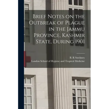 Brief Notes on the Outbreak of Plague in the Jammu Province, Kashmir State, During 1901