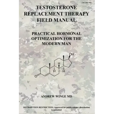 Fm-Trt-001: Testosterone Replacement Therapy Field Manual: Practical Hormonal Optimization for the Modern Man