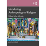 Introducing Anthropology of Religion: Culture to the Ultimate