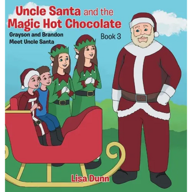 Uncle Santa and the Magic Hot Chocolate: Grayson and Brandon Meet Uncle Santa