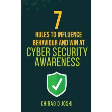 7 Rules to Influence Behaviour and Win at Cyber Security Awareness
