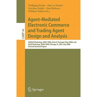 Agent-Mediated Electronic Commerce and Trading Agent Design and Analysis: Aamas Workshop, Amec 2008, Estoril, Portugal, May 12-16, 2008, and AAAI Work