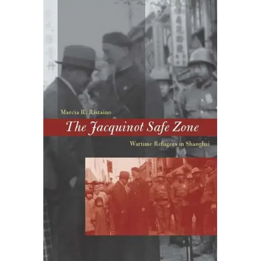 The Jacquinot Safe Zone: Wartime Refugees in Shanghai