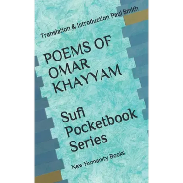 POEMS OF OMAR KHAYYAM Sufi Pocketbook Series: Translation & Introduction Paul Smith