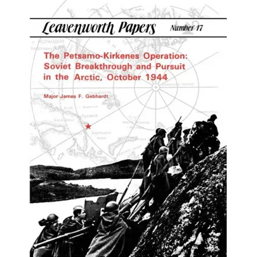 The Petsamo-Kirkenes Operation: Soviet Breakthrough and Pursuit in the Arctic, October 1944