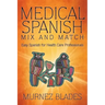 Medical Spanish Mix and Match: Easy Spanish for Health Care Professionals