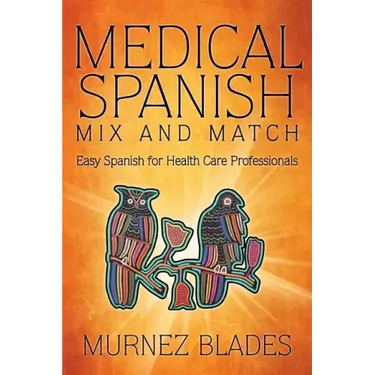 Medical Spanish Mix and Match: Easy Spanish for Health Care Professionals