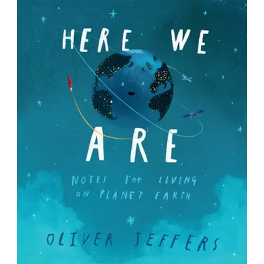 Here We Are: Notes for Living on Planet Earth
