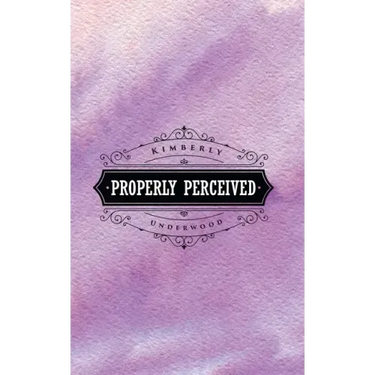 Properly Perceived
