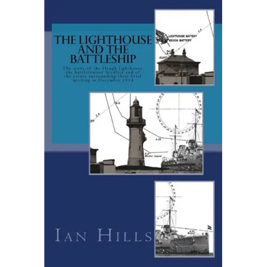 The Lighthouse and the Battleship: The story of the Heugh lighthouse, the battlecruiser Seydlitz and of the events surrounding their brief meeting in