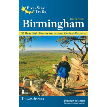 Five-Star Trails: Birmingham: 35 Beautiful Hikes in and Around Central Alabama