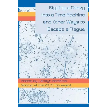 Rigging a Chevy into a Time Machine and Other Ways to Escape a Plague
