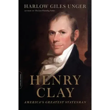 Henry Clay: America's Greatest Statesman