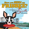 Have You Seen My Frisbee?: A Story About Tuxedo Seville, in Vancouver