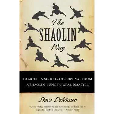 The Shaolin Way: 10 Modern Secrets of Survival from a Shaolin Kung Fu Grandmaster