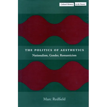 The Politics of Aesthetics: Nationalism, Gender, Romanticism