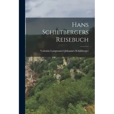 Hans Schiltbergers Reisebuch