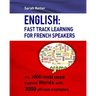 English: Fast Track Learning For French Speakers: The 1000 most used English words with 3.000 phrase examples