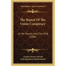 The Repeal Of The Union Conspiracy: Or Mr. Parnell And The I.R.B. (1886)