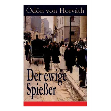 Der ewige Spießer: Ein gesellschaftskritischer Roman