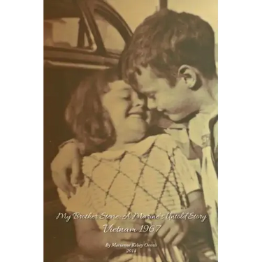 My Brother Stevie: A Marine's Untold Story: Vietnam 1967