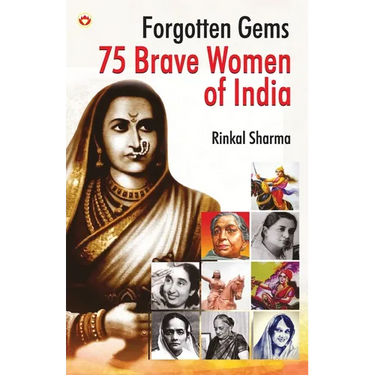 Forgotten Gems: 75 Brave Women of India