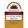 Facilitative Leadership in Social Work Practice