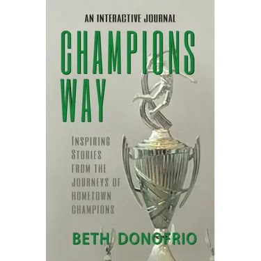 Champions Way, Inspiring Stories from the Journeys of Hometown Champions