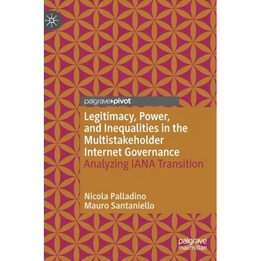 Legitimacy, Power, and Inequalities in the Multistakeholder Internet Governance: Analyzing Iana Transition