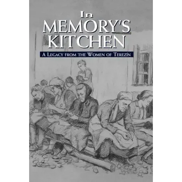 In Memory's Kitchen: A Legacy from the Women of Terezin