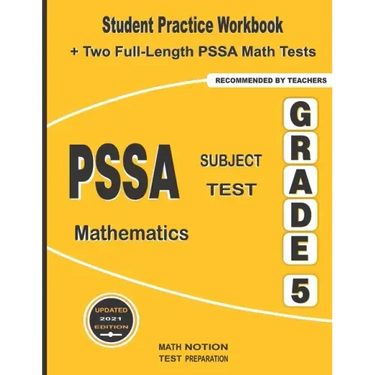 PSSA Subject Test Mathematics Grade 5: Student Practice Workbook + Two Full-Length PSSA Math Tests