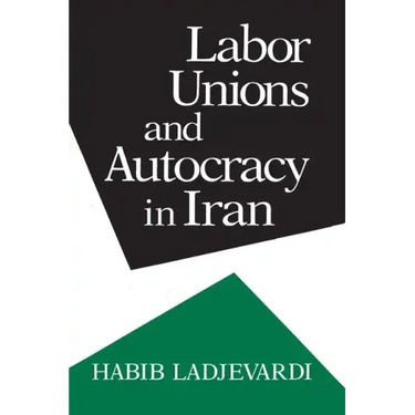 Labor Unions and Autocracy in Iran