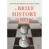 A Brief History of Now: The Past and Present of Global Power