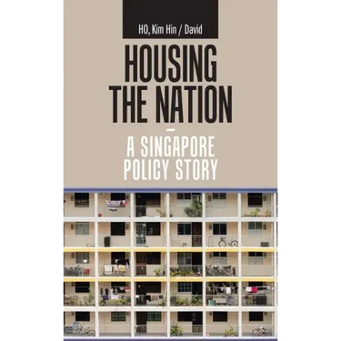 Housing the Nation - a Singapore Policy Story