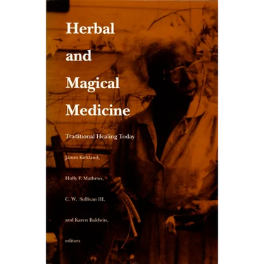 Herbal and Magical Medicine: Traditional Healing Today