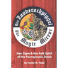 Der Zauberschpiggel, The Magic Mirror: Hex Signs and the Folk Spirit of the Pennsylvania Dutch