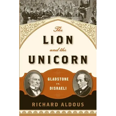 The Lion and the Unicorn: Gladstone vs. Disraeli