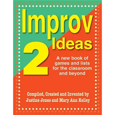 Improv Ideas--Volume 2: A New Book of Games and Lists for the Classroom and Beyond