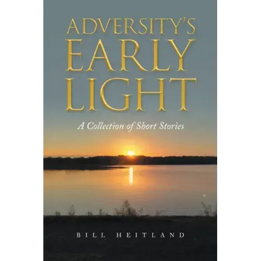 Adversity's Early Light: A Collection of Short Stories